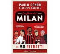 La storia del Milan in 50 ritratti. Nuova ediz.