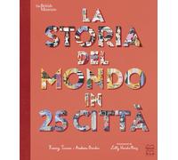 Libri Tracey Turner / Andrew Donkin - La Storia Del Mondo In 25 Citta. Ediz. A C