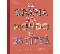 La storia del mondo in 25 città. Ediz. a colori