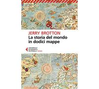 Libri Jerry Brotton - La Storia Del Mondo In Dodici Mappe