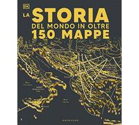 La storia del mondo in oltre 150 mappe (Italiano)