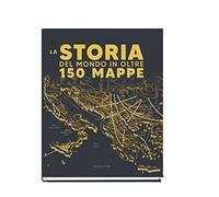 La storia del mondo in oltre 150 mappe (Italiano) [Hardcover] [Oct 15, 2020]