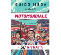 La storia del motomondiale in 50 ritratti. Ediz. a colori