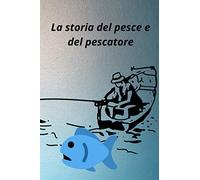 La storia del pesce e del pescatore: Le favole della buonanotte li porteranno alla creatività e godranno di tutti i dettagli delle storie dei bambini ... di andare a letto con la madre o il padre,