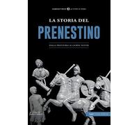 La Storia del Prenestino. Dalla preistoria ai giorni nostri