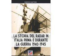La storia del radar in Italia prima e durante la guerra 1940-1945