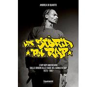 La storia del rap. L’hip hop americano dalle origini alle faide del gangsta rap 1973-1997