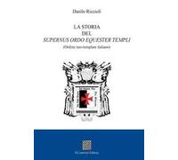 La storia del Supernus ordo equester templi (Ordine neo-templare italiano)