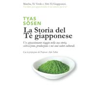 La Storia del Tè giapponese: Un appassionante viaggio nella sua storia, coltivazione, produzione e nei suoi valori culturali