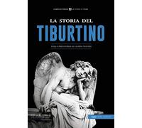 La storia del Tiburtino. Dalla preistoria ai giorni nostri