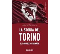 La storia del Torino. Il romanzo granata