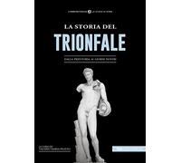 La storia del Trionfale. Dalla preistoria ai giorni nostri