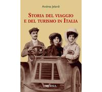 La storia del viaggio e del turismo in Italia - 2013 - Ugo Mursia
