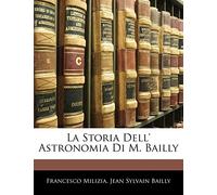 La Storia Dell' Astronomia Di M. Bailly