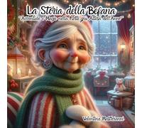 La Storia della Befana: ""Avventure e Magie nella Notte più Attesa dell'Anno""