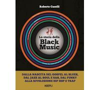 Libri Roberto Caselli - La Storia Della Black Music. Con Espansione Online