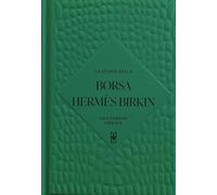La storia della borsa Hermès Birkin. Ediz. a colori