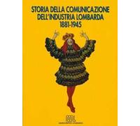 La storia della comunicazione dell'industria lombarda (1881-1945)