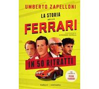 La storia della Ferrari in 50 ritratti. Ediz. a colori