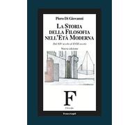 La storia della filosofia nell'età moderna. Dal XIV secolo al XVIII secolo. Nuova ediz.