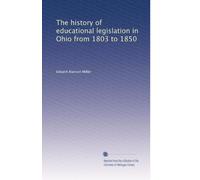 La storia della legislazione educativa in Ohio dal 1803 al 1850: Facsimile Vol