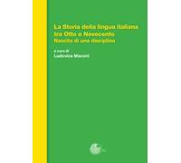 La storia della lingua italiana tra Otto e Novecento. Nascita di una disciplina