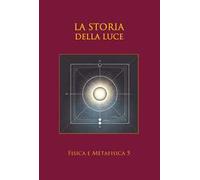 La storia della luce. Dal fiat lux alla luce quantistica