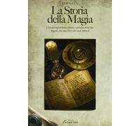 La storia della magia con un'esposizione chiara e precisa delle sue regole, dei suoi riti e dei suoi misteri