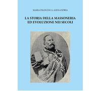 La storia della massoneria ed evoluzione nei secoli [Paperback] [Jun 23, 2025] A
