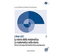 STORIA DELLA MATEMATICA. LA MATEMATICA NELLA STORIA. PERCORSI NEL TEMPO DALL'ANT