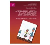 La storia della medicina e la sua dimensione etico-antropologica