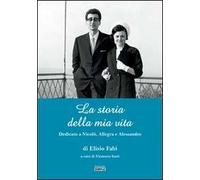 La storia della mia vita. Dedicato a Nicolò, Allegra e Alessandro