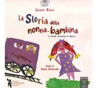 La storia della nonna bambina. La Shoah raccontata ai bambini