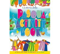 La storia della Pasqua. Activity book. La storia della Pasqua con tanti giochi, quiz e attività