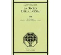 La storia della poesia. Vol. 8: Le spie di Dio. Le tenebre e la luce da Shakespeare a Mozart.