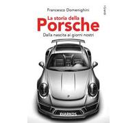 La storia della Porsche. Dalla nascita ai giorni nostri