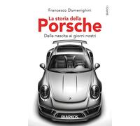 Libri Domenighini Francesco - La Storia Della Porsche