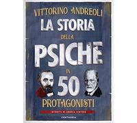La storia della psiche in 50 protagonisti