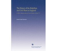 La storia della ribellione e delle guerre civili in Inghilterra: a cui si aggiunge una visione storica degli affari irlandesi. V.5