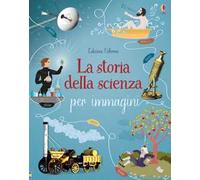 La storia della scienza per immagini – Usborne