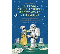 La storia della scienza raccontata ai bambini. I primi passi dell'uomo nel mondo della conoscenza
