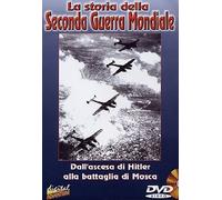 La Storia Della Seconda Guerra Mondiale - DALL'ASCESA DI HITLER ALLA BATTAGLIA DI MOSCA Volume 01