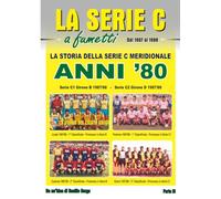 LA STORIA DELLA SERIE C MERIDIONALE: ANNI '80: Serie C1 Girone B 1987/88 - Serie C2 Girone D 1987/88