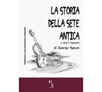 La storia della sete antica e altri racconti. Ediz. per la scuola