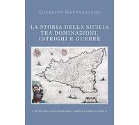La storia della Sicilia tra dominazioni, intrighi e guerre