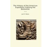 La storia della spedizione americana che combatte i bolscevichi (Libri classici)
