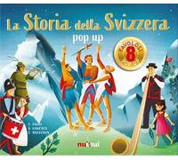 La storia della Svizzera. Libro pop-up. Ediz. a colori