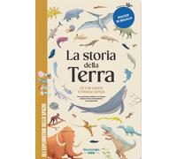 La storia della Terra. Con la supervisione scientifica di Luis Chiappe, direttore del Museo di Storia Naturale di Los Angeles / Libro per bambini con contenuti e attività extra + POSTER in omaggio