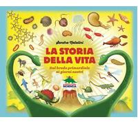 La storia della vita. Dal brodo primordiale ai giorni nostri. Nuova ediz.