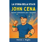 La storia della vita di John Cena: Lezioni stimolanti per i bambini: 4